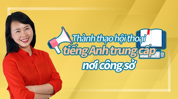 Thành thạo tiếng anh Trung cấp