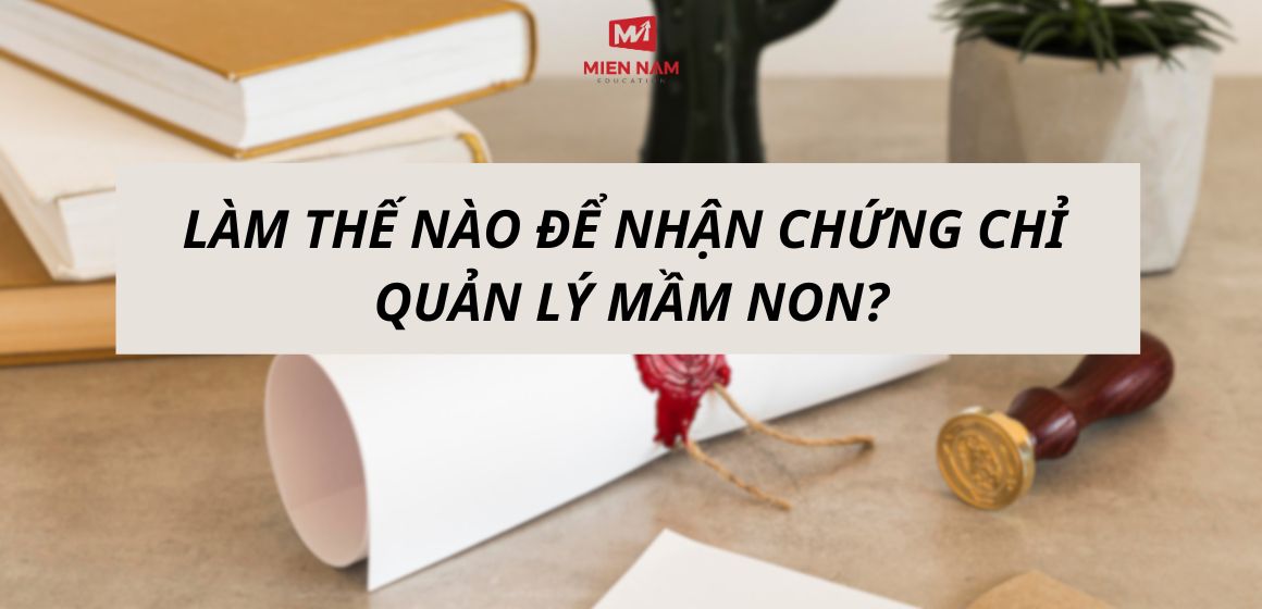 Top 5 Trường Đào Tạo Chứng Chỉ Quản Lý Trường Mầm Non Tốt Nhất Tại Việt Nam