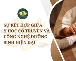 Hình ảnh về Sự kết hợp giữa Y học cổ truyền và hiện đại