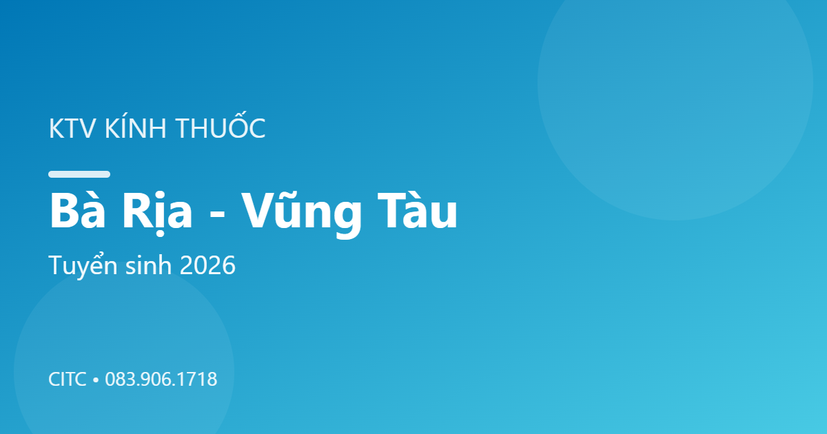 Chứng chỉ Kỹ thuật viên Kính thuốc tại Bà Rịa - Vũng Tàu