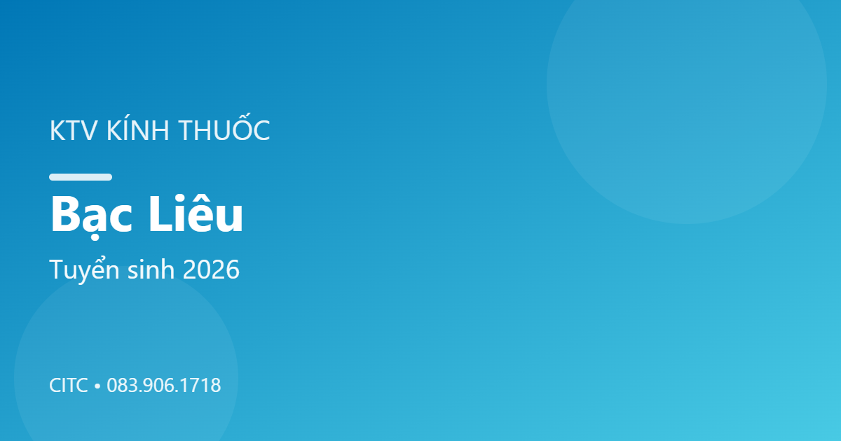 Chứng chỉ Kỹ thuật viên Kính thuốc tại Bạc Liêu