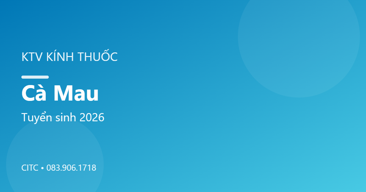 Chứng chỉ Kỹ thuật viên Kính thuốc tại Cà Mau