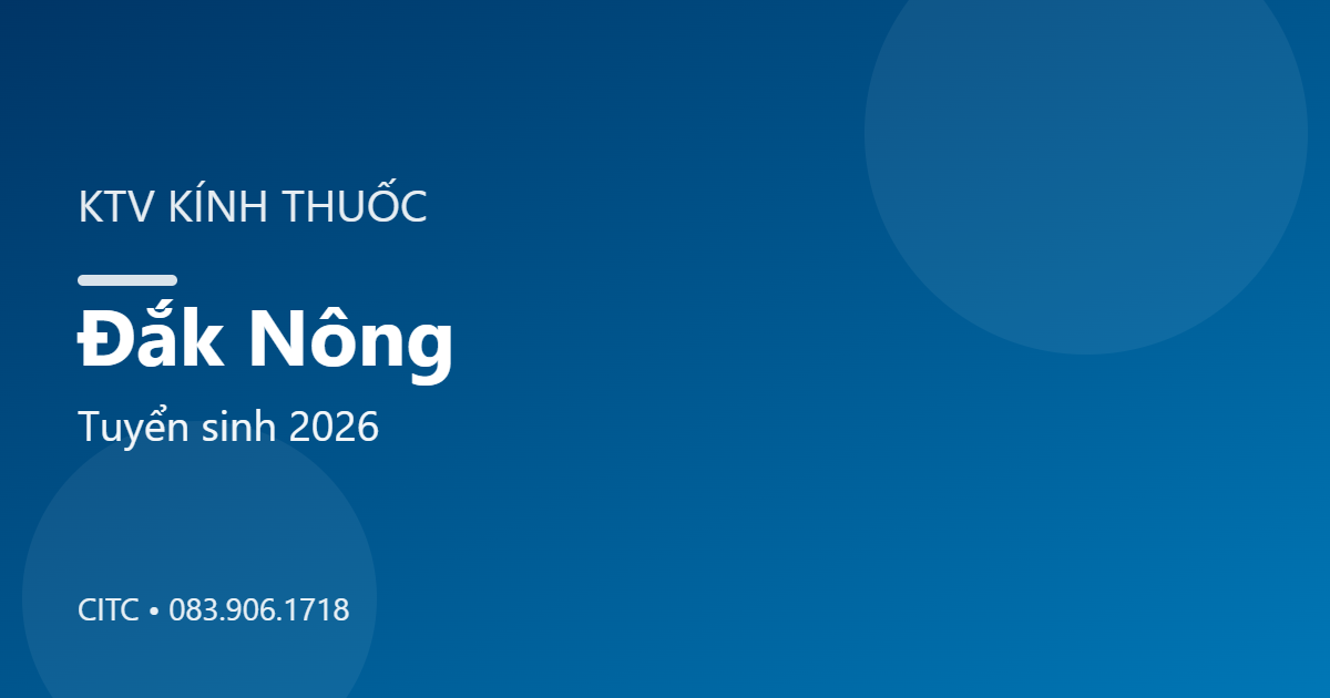 Chứng chỉ Kỹ thuật viên Kính thuốc tại Đắk Nông