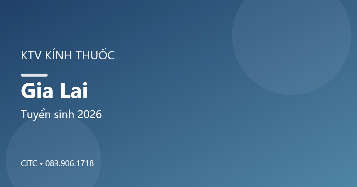 Chứng chỉ Kỹ thuật viên Kính thuốc tại Gia Lai