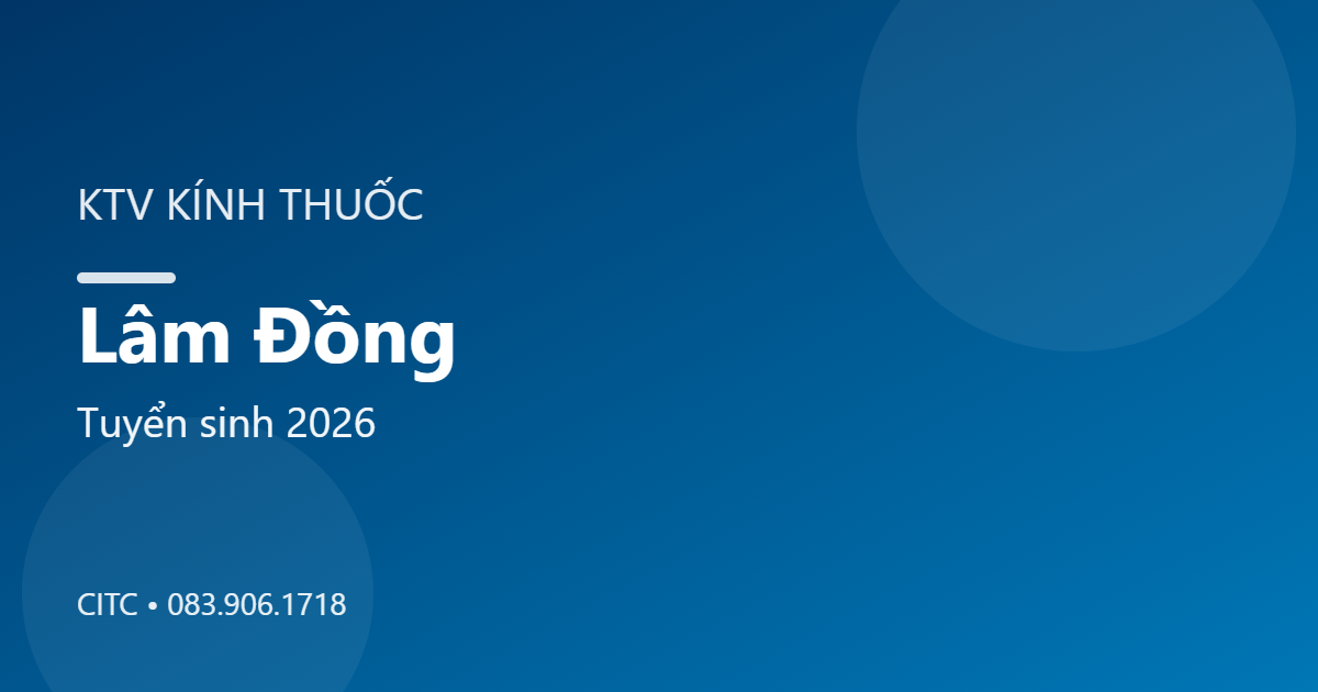 Chứng chỉ Kỹ thuật viên Kính thuốc tại Lâm Đồng