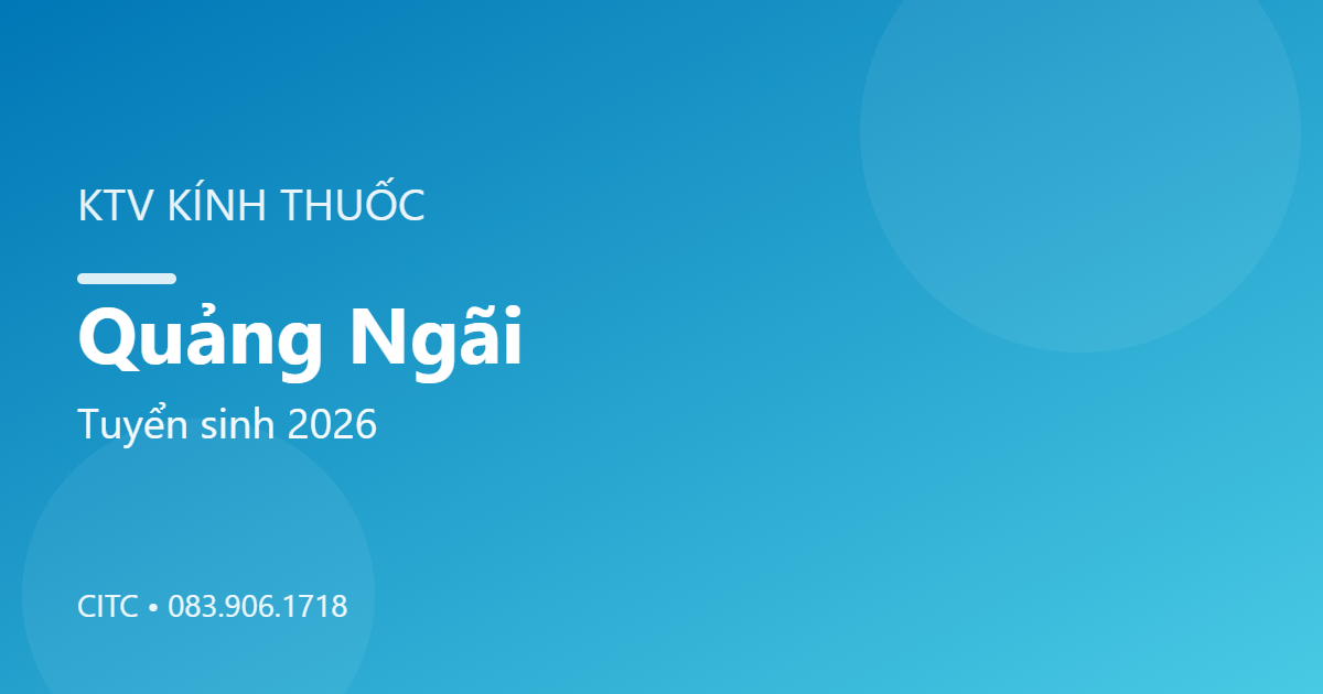 Chứng chỉ Kỹ thuật viên Kính thuốc tại Quảng Ngãi