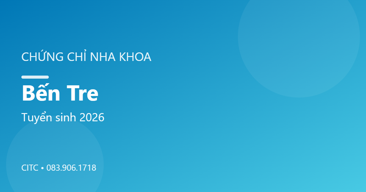 Chứng chỉ Nha khoa tại Bến Tre