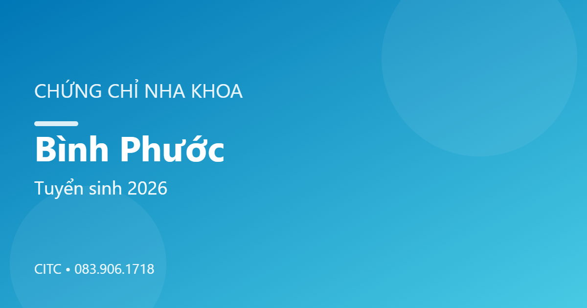 Chứng chỉ Nha khoa tại Bình Phước