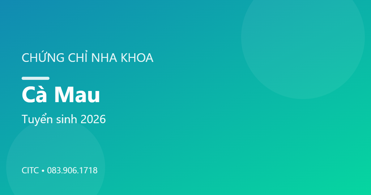 Chứng chỉ Nha khoa tại Cà Mau