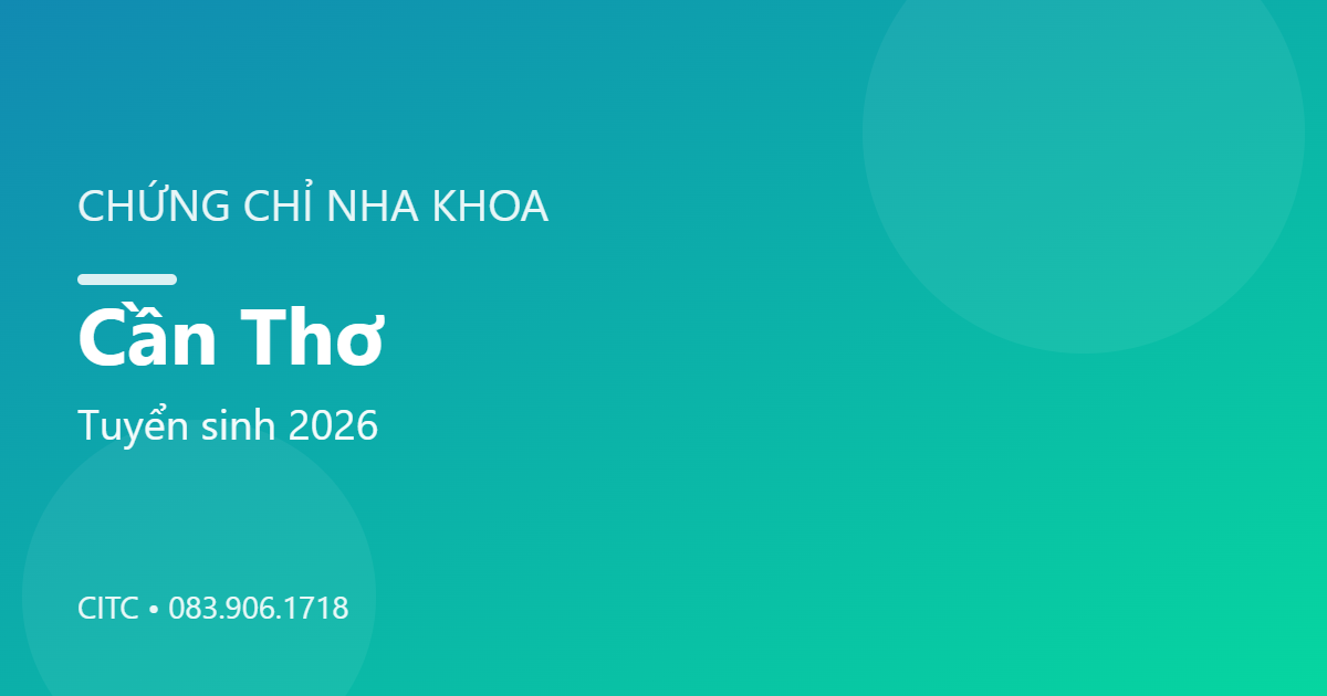 Chứng chỉ Nha khoa tại Cần Thơ