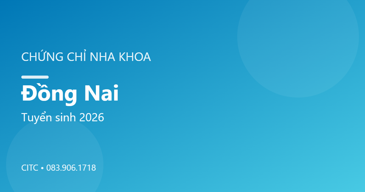 Chứng chỉ Nha khoa tại Đồng Nai
