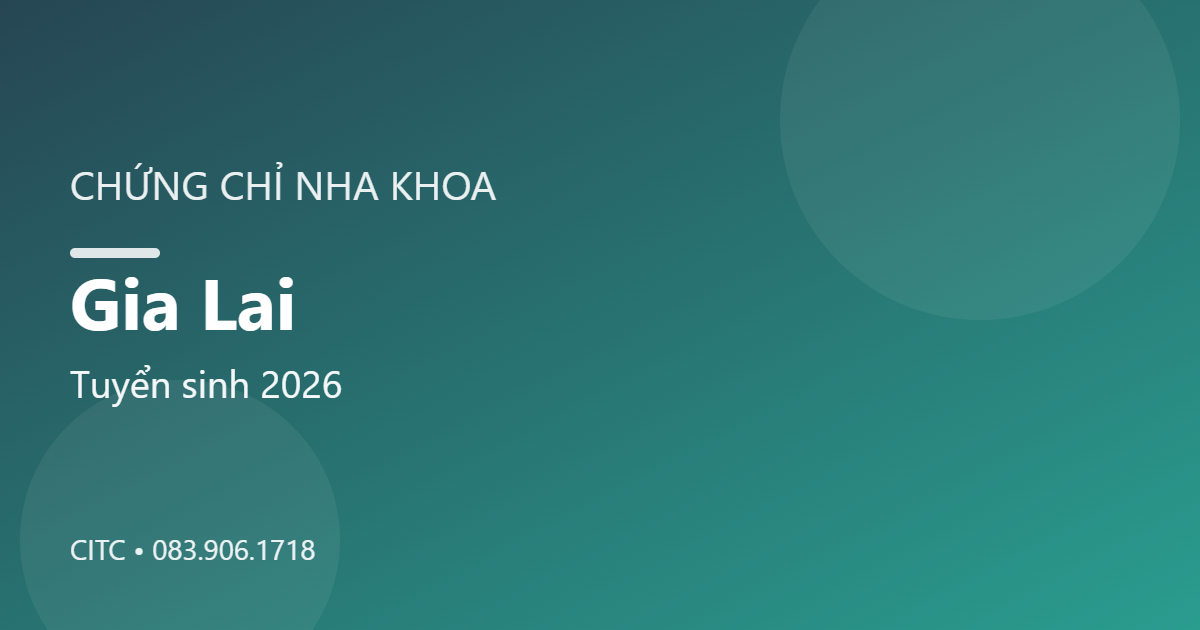 Chứng chỉ Nha khoa tại Gia Lai