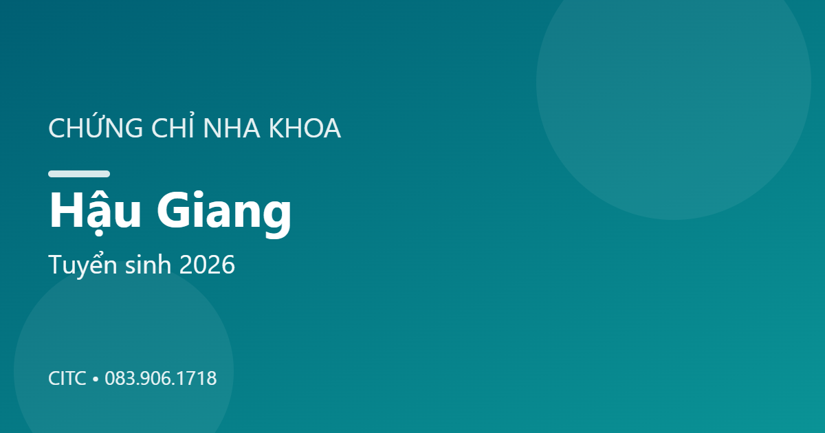 Chứng chỉ Nha khoa tại Hậu Giang