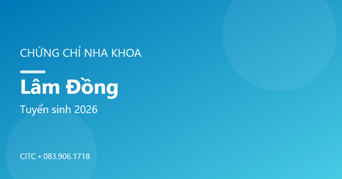 Chứng chỉ Nha khoa tại Lâm Đồng