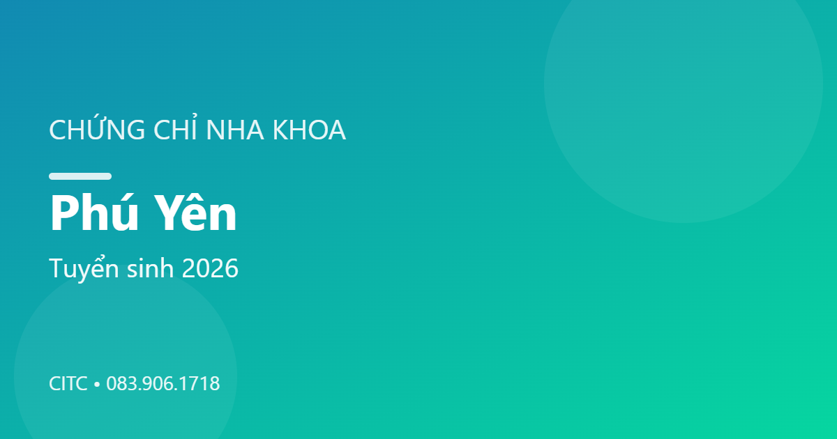 Chứng chỉ Nha khoa tại Phú Yên