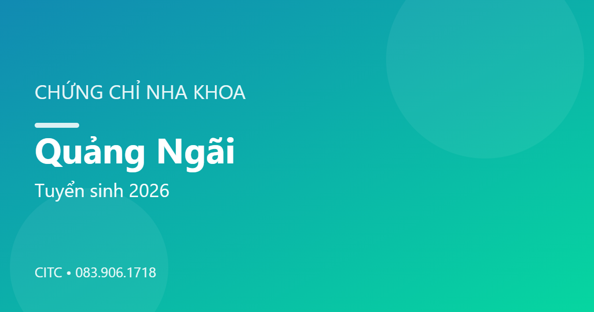 Chứng chỉ Nha khoa tại Quảng Ngãi