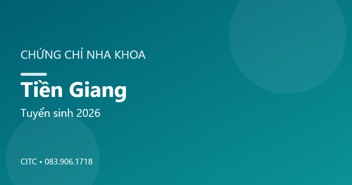 Chứng chỉ Nha khoa tại Tiền Giang