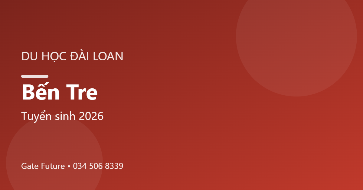 Du học Đài Loan tại Bến Tre