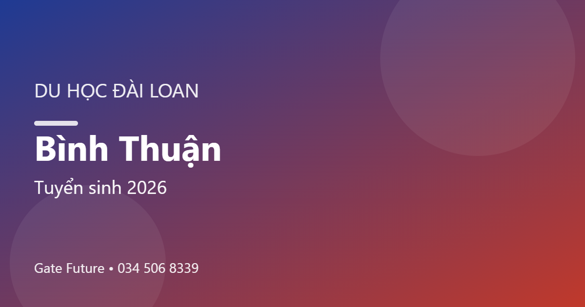 Du học Đài Loan tại Bình Thuận