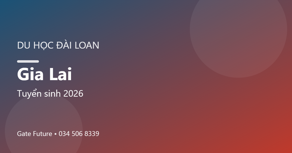 Du học Đài Loan tại Gia Lai