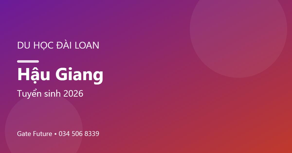 Du học Đài Loan tại Hậu Giang