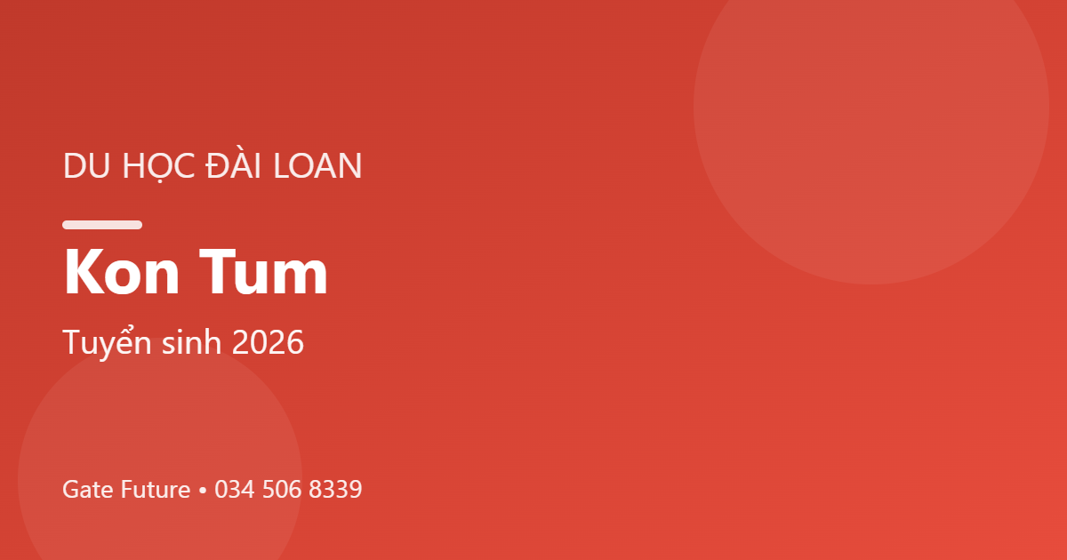 Du học Đài Loan tại Kon Tum