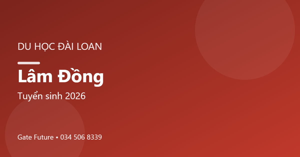 Du học Đài Loan tại Lâm Đồng