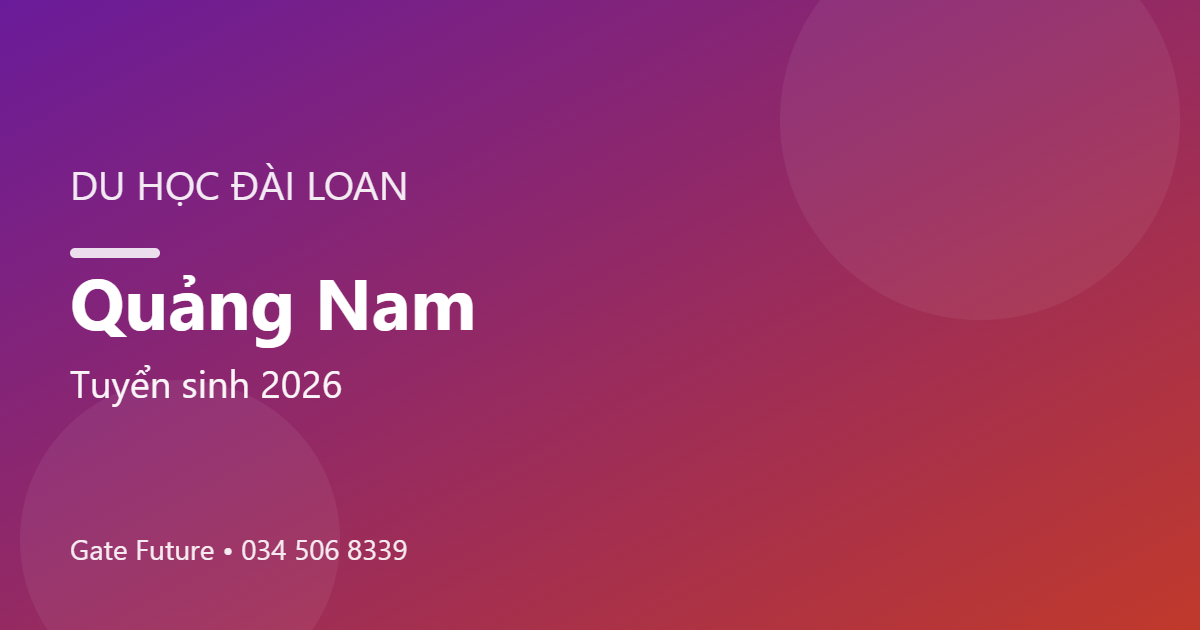 Du học Đài Loan tại Quảng Nam