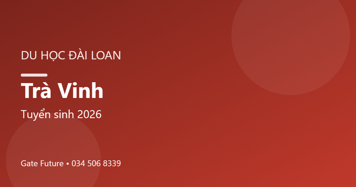 Du học Đài Loan tại Trà Vinh