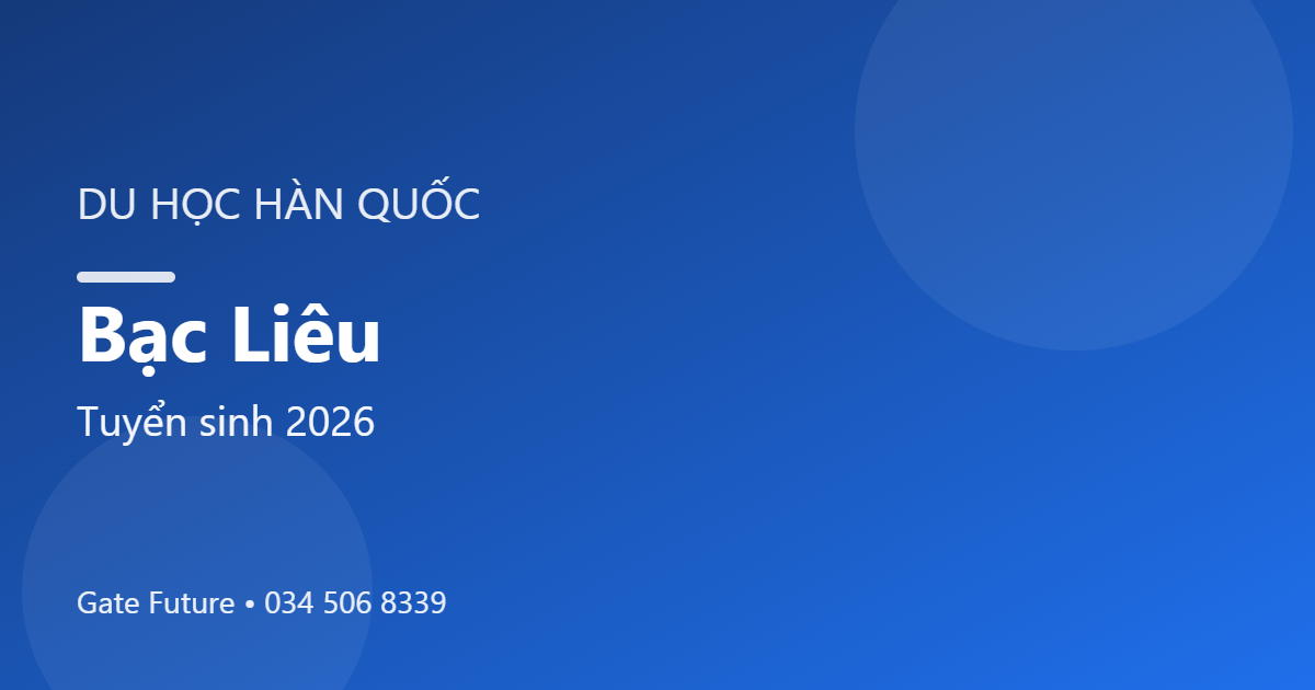 Du học Hàn Quốc tại Bạc Liêu