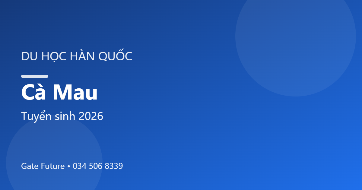 Du học Hàn Quốc tại Cà Mau