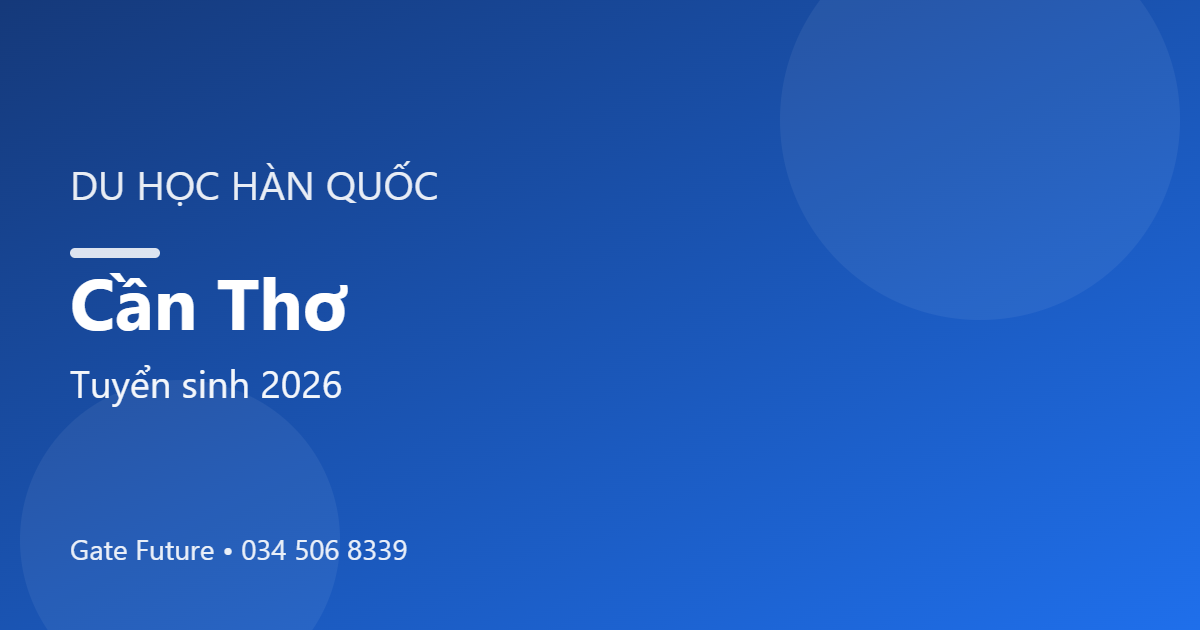 Du học Hàn Quốc tại Cần Thơ