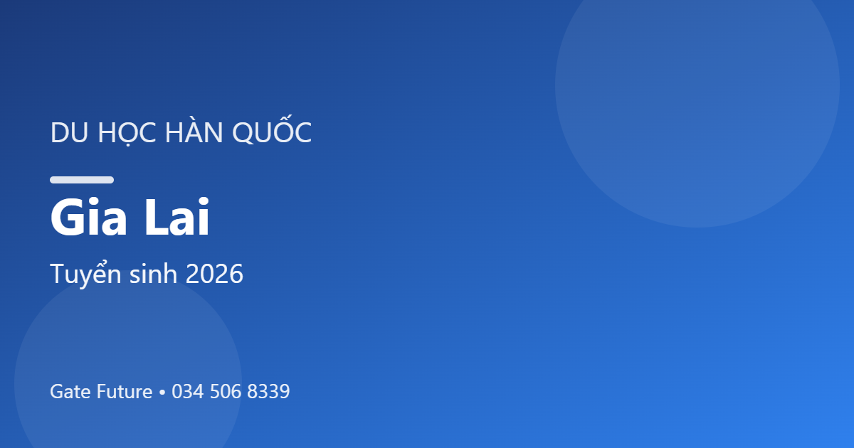 Du học Hàn Quốc tại Gia Lai
