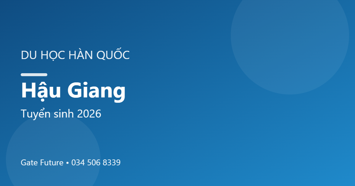 Du học Hàn Quốc tại Hậu Giang