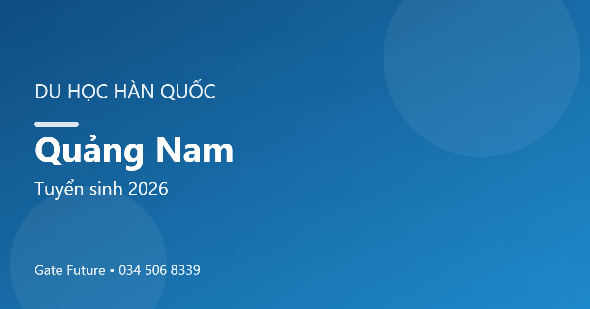 Du học Hàn Quốc tại Quảng Nam