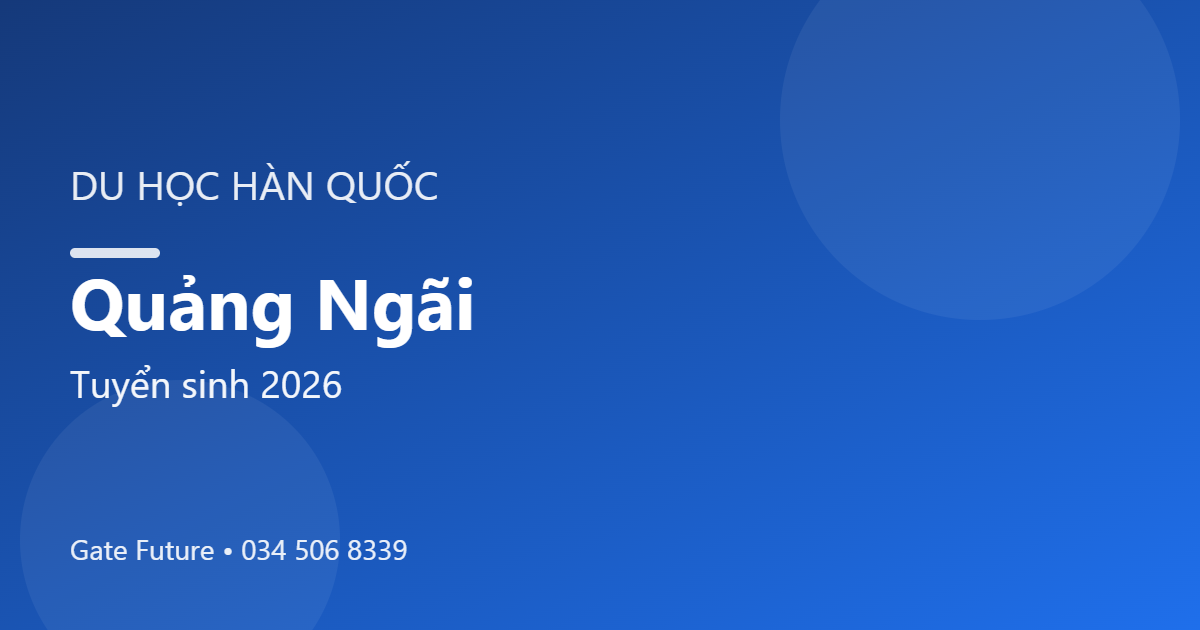 Du học Hàn Quốc tại Quảng Ngãi