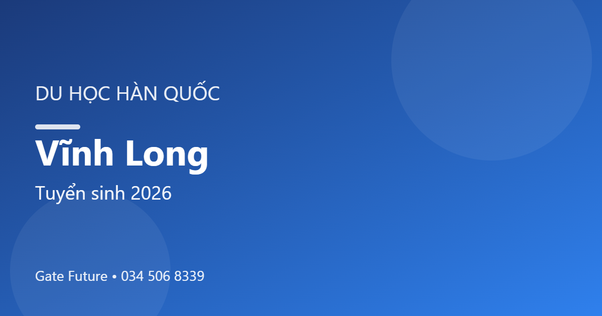 Du học Hàn Quốc tại Vĩnh Long