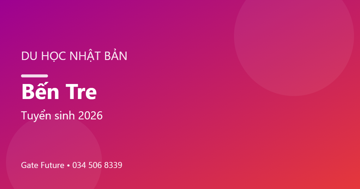 Du học Nhật Bản tại Bến Tre