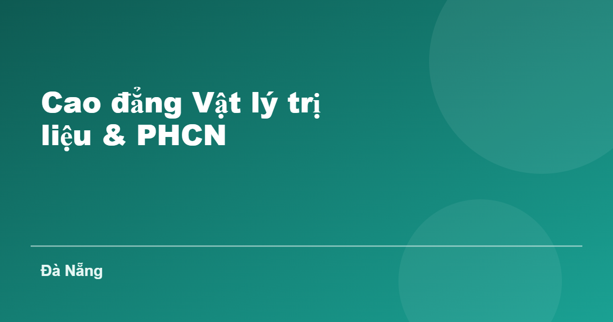 Cao đẳng Vật lý trị liệu và Phục hồi chức năng tại Đà Nẵng