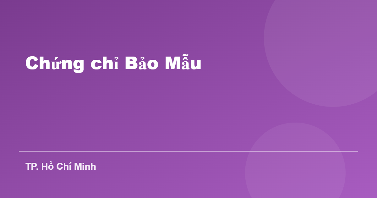 Chứng chỉ Bảo Mẫu tại TP. Hồ Chí Minh