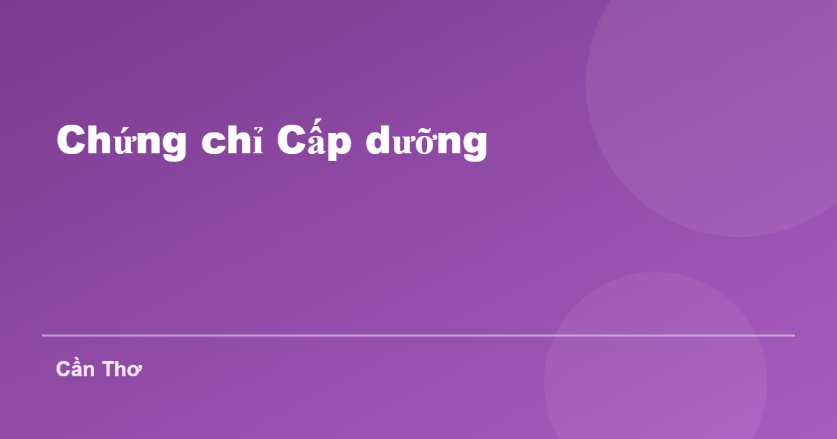 Chứng chỉ Cấp dưỡng tại Cần Thơ