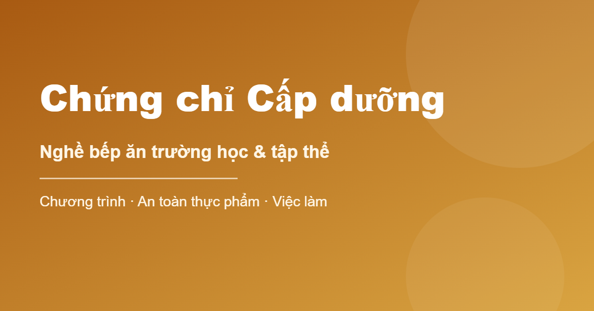 Chứng chỉ Cấp dưỡng - nghề bếp ăn trường học và tập thể
