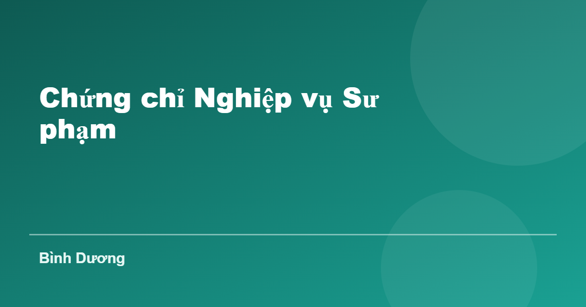 Chứng chỉ Nghiệp vụ Sư phạm tại Bình Dương