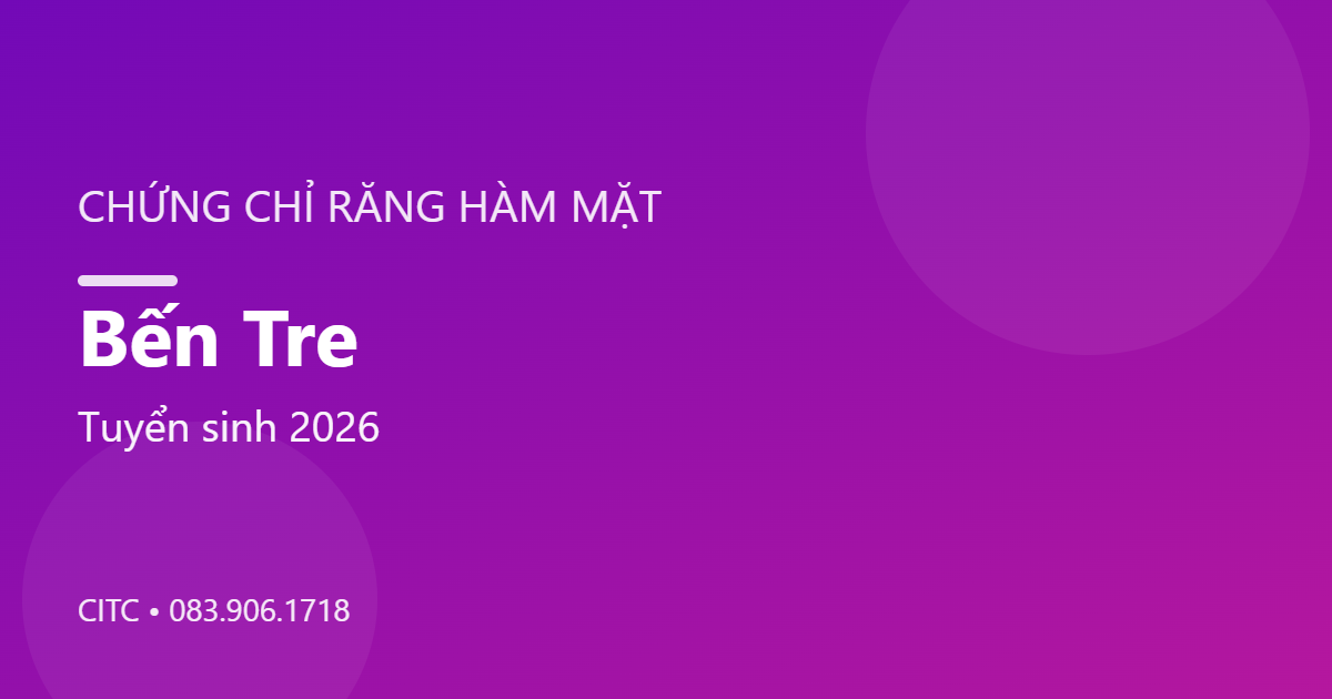Chứng chỉ Răng Hàm Mặt tại Bến Tre