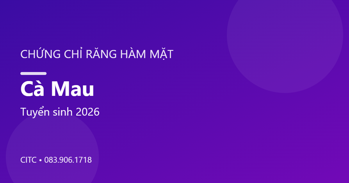 Chứng chỉ Răng Hàm Mặt tại Cà Mau
