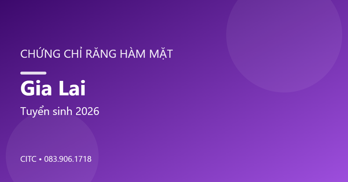 Chứng chỉ Răng Hàm Mặt tại Gia Lai