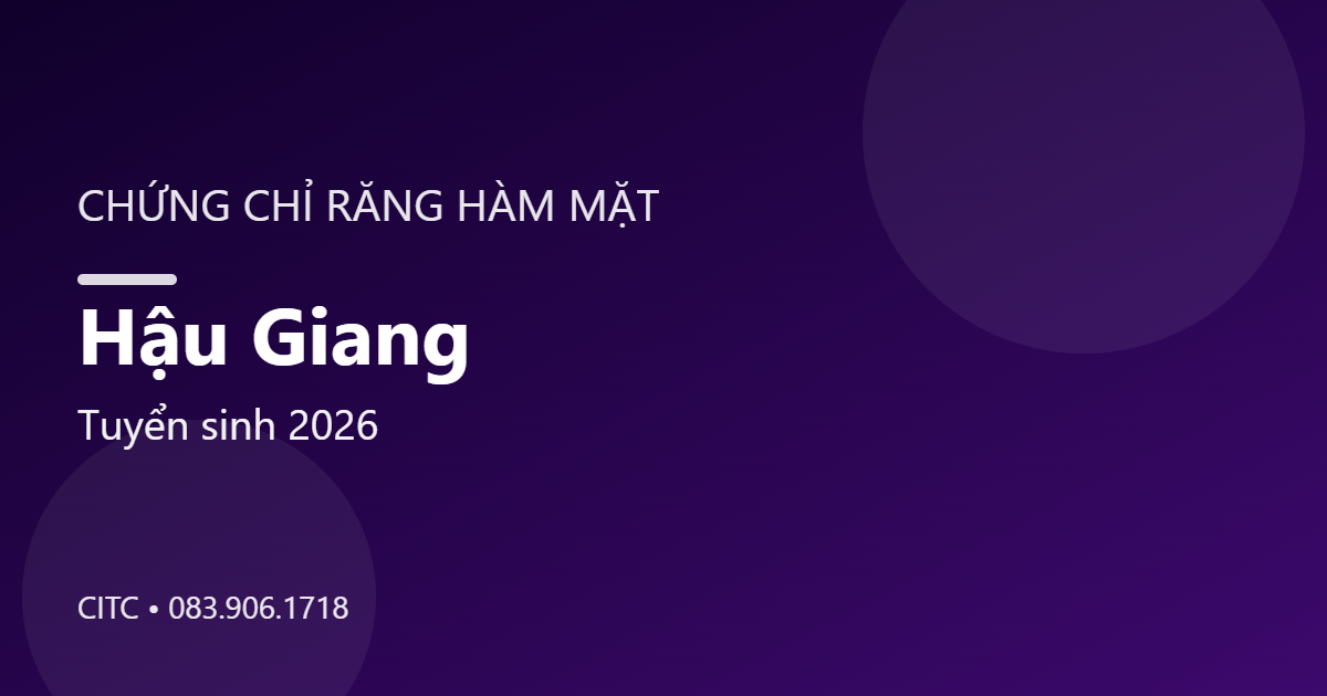 Chứng chỉ Răng Hàm Mặt tại Hậu Giang