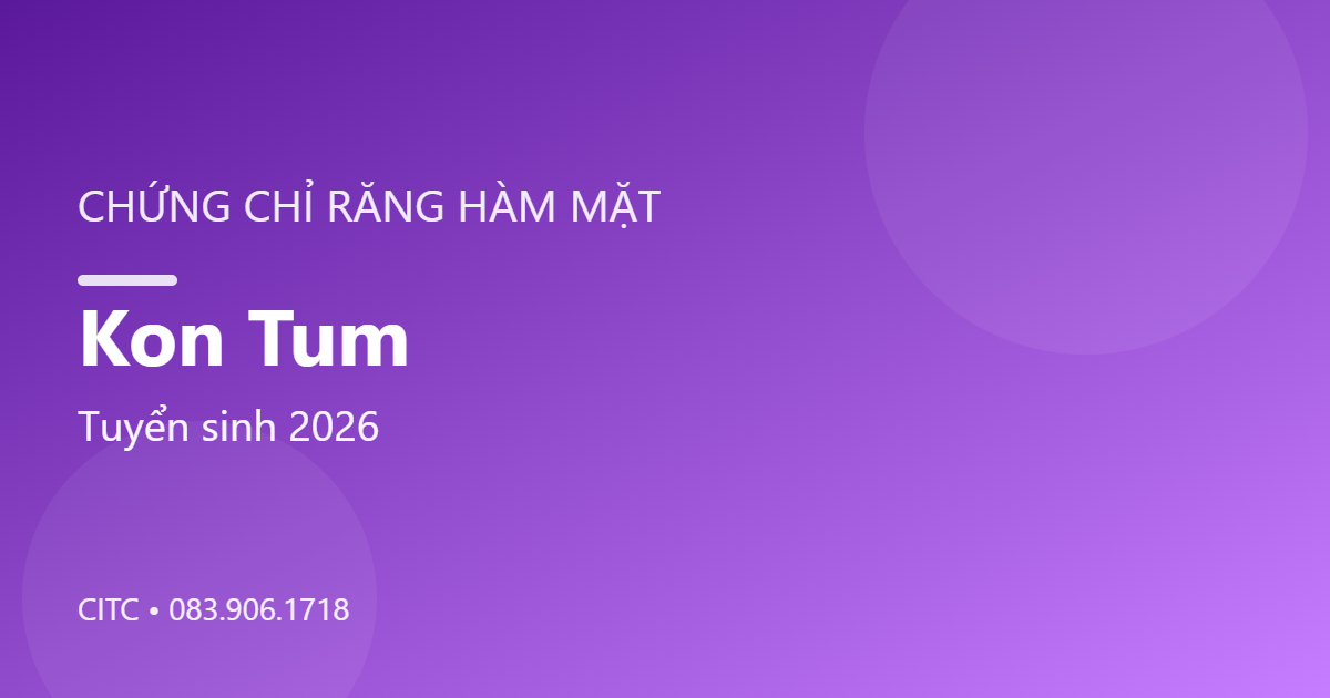 Chứng chỉ Răng Hàm Mặt tại Kon Tum