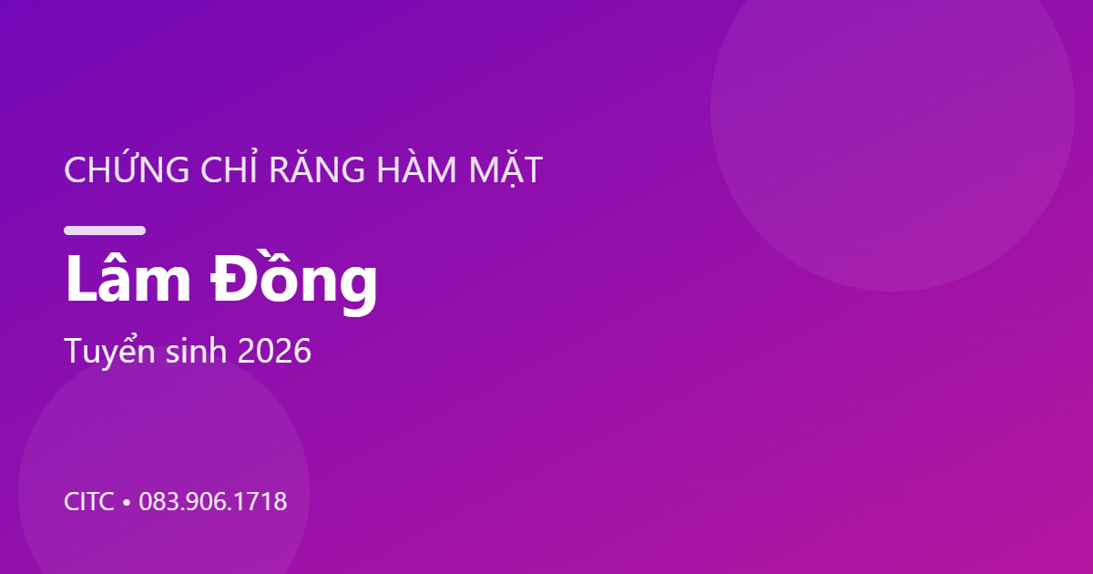 Chứng chỉ Răng Hàm Mặt tại Lâm Đồng