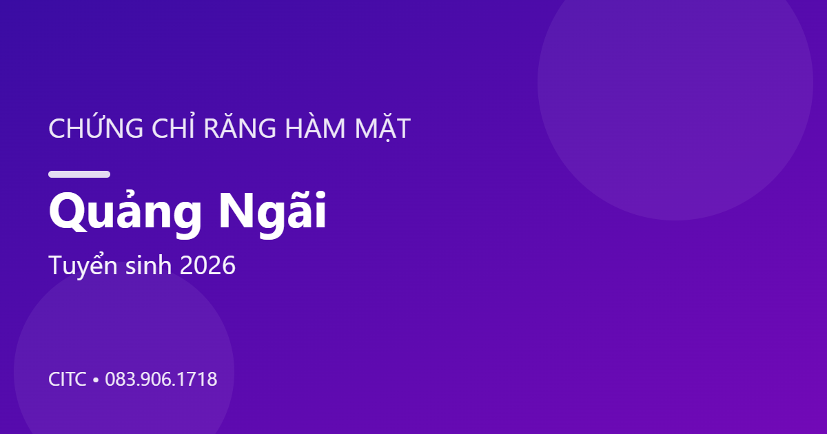 Chứng chỉ Răng Hàm Mặt tại Quảng Ngãi